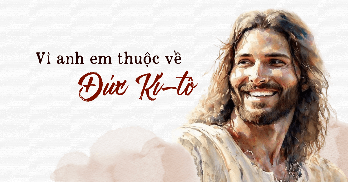 vì anh em thuộc về đức ki-tô